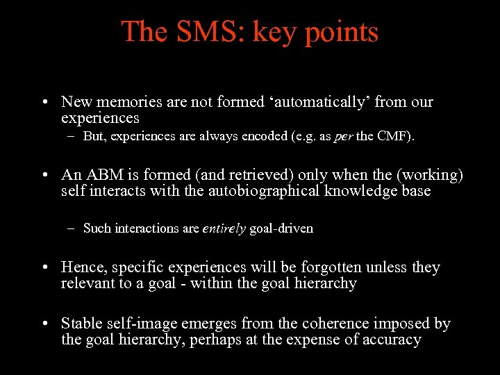 The SMS: key points • New memories are not formed ‘automatically’ from our experiences