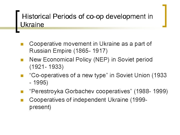 Historical Periods of co-op development in Ukraine n n n Cooperative movement in Ukraine