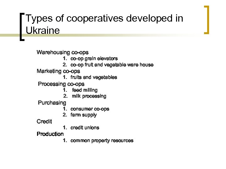 Types of cooperatives developed in Ukraine Warehousing co-ops 1. co-op grain elevators 2. co-op