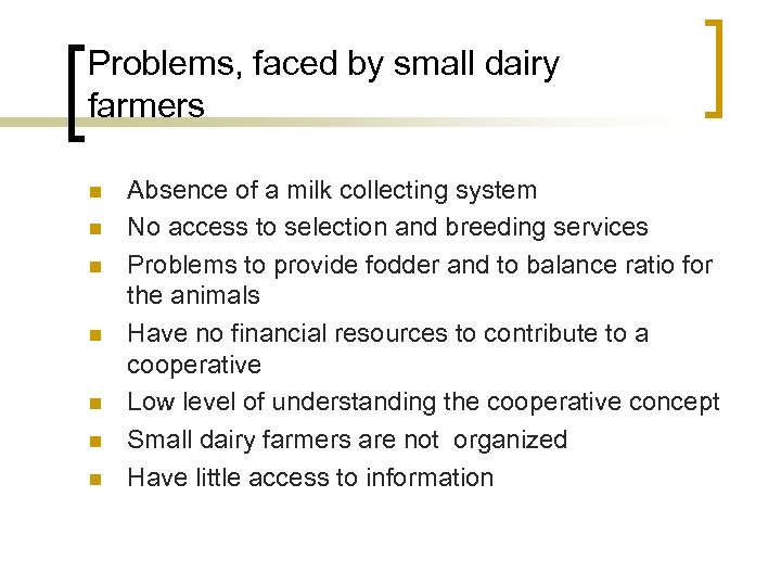 Problems, faced by small dairy farmers n n n n Absence of a milk