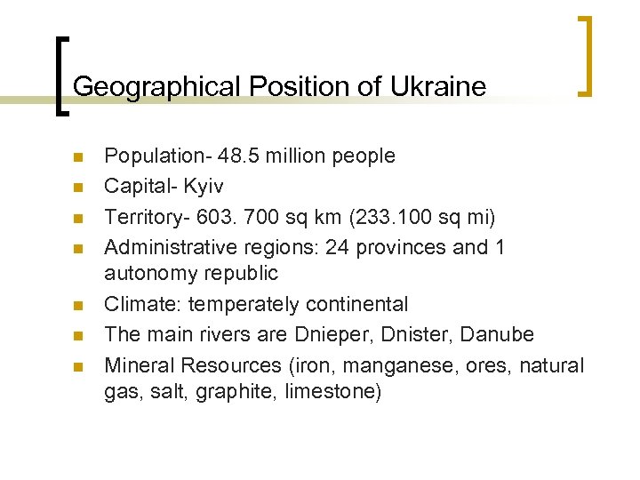 Geographical Position of Ukraine n n n n Population- 48. 5 million people Capital-