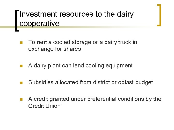 Investment resources to the dairy cooperative n To rent a cooled storage or a