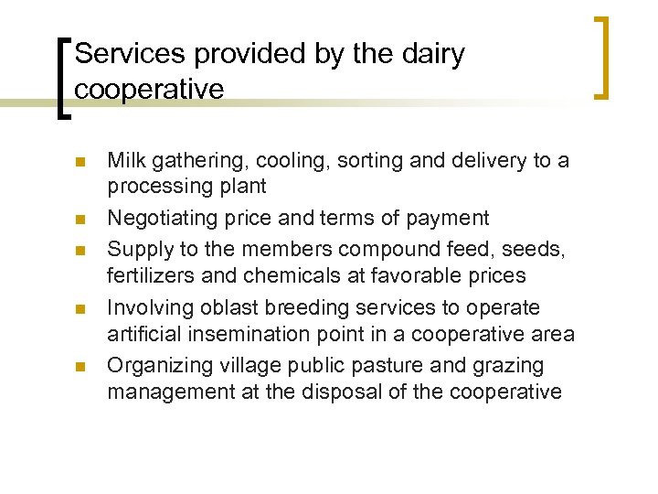 Services provided by the dairy cooperative n n n Milk gathering, cooling, sorting and