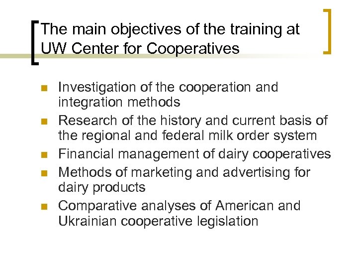 The main objectives of the training at UW Center for Cooperatives n n n