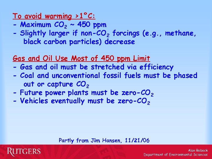 To avoid warming >1°C: - Maximum CO 2 ~ 450 ppm - Slightly larger