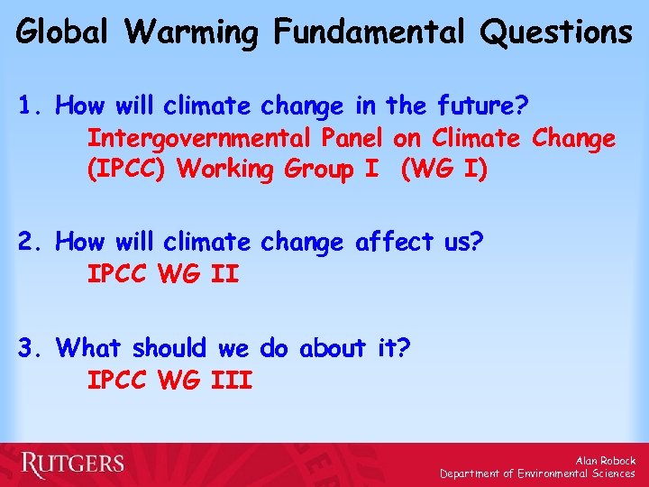 Global Warming Fundamental Questions 1. How will climate change in the future? Intergovernmental Panel