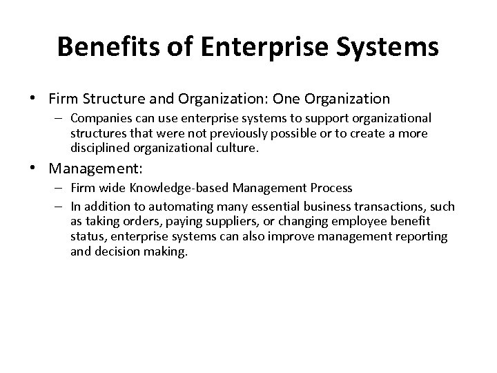 Benefits of Enterprise Systems • Firm Structure and Organization: One Organization – Companies can