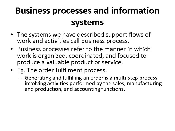 Business processes and information systems • The systems we have described support flows of