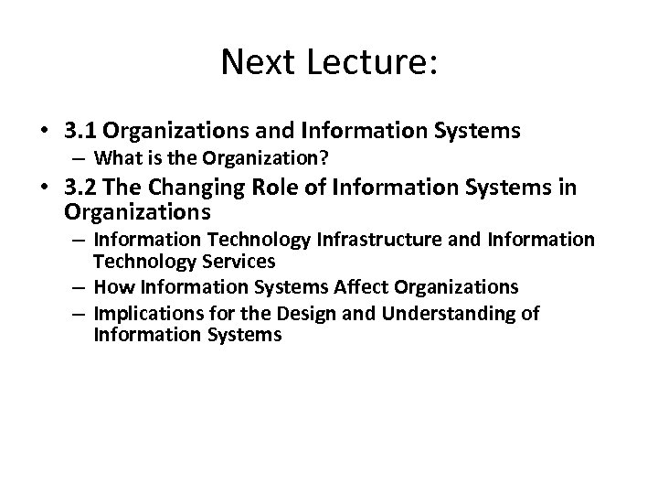 Next Lecture: • 3. 1 Organizations and Information Systems – What is the Organization?