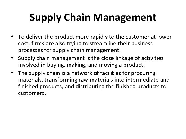 Supply Chain Management • To deliver the product more rapidly to the customer at