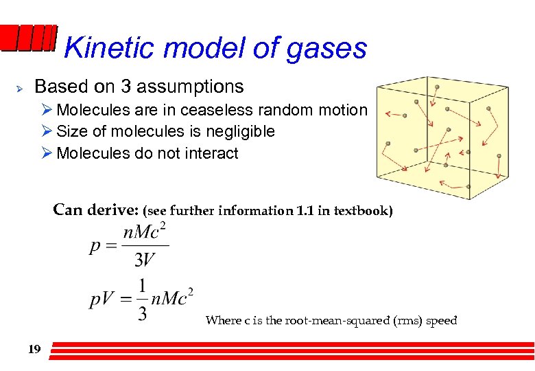 Kinetic model of gases Ø Based on 3 assumptions Ø Molecules are in ceaseless