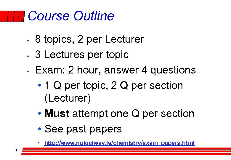 Course Outline • • • 8 topics, 2 per Lecturer 3 Lectures per topic