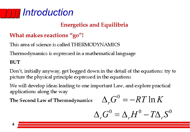 Introduction Energetics and Equilibria What makes reactions “go”! This area of science is called