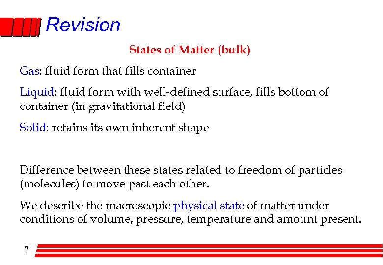 Revision States of Matter (bulk) Gas: fluid form that fills container Liquid: fluid form