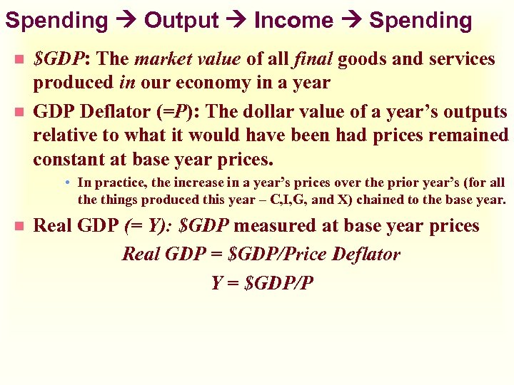 Spending Output Income Spending n n $GDP: The market value of all final goods