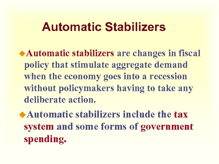 Automatic Stabilizers u. Automatic stabilizers are changes in fiscal policy that stimulate aggregate demand