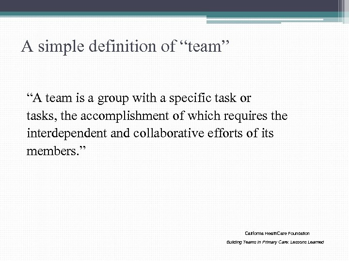 A simple definition of “team” “A team is a group with a specific task