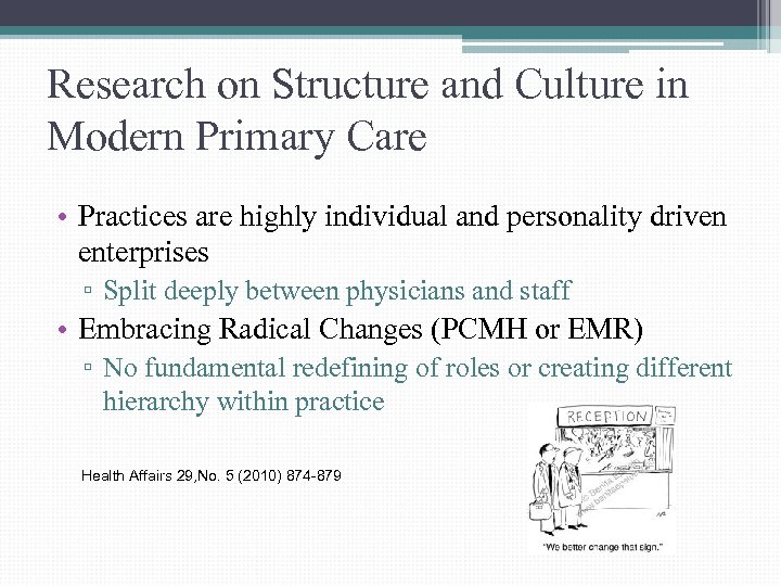 Research on Structure and Culture in Modern Primary Care • Practices are highly individual