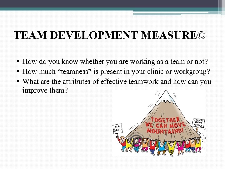 TEAM DEVELOPMENT MEASURE© § How do you know whether you are working as a