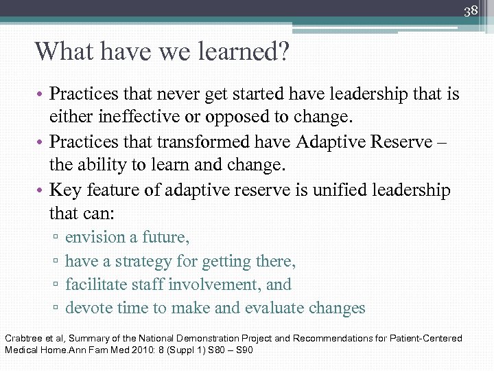 38 What have we learned? • Practices that never get started have leadership that