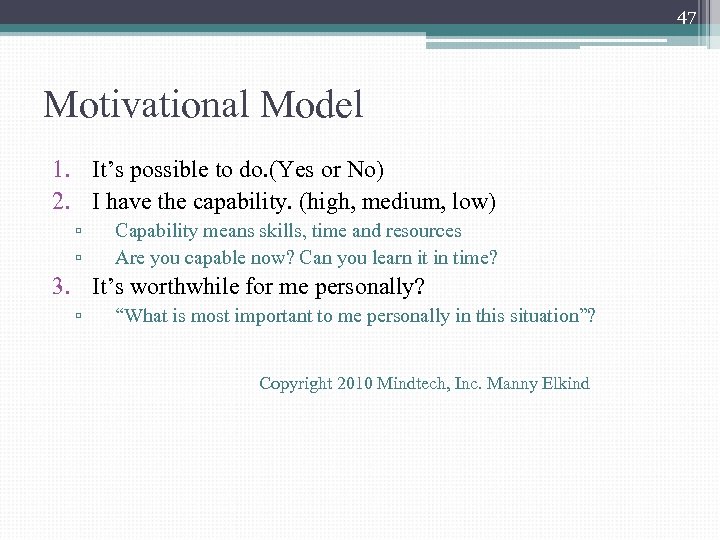 47 Motivational Model 1. It’s possible to do. (Yes or No) 2. I have