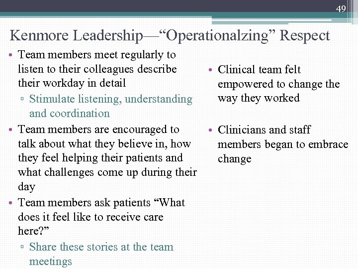 49 Kenmore Leadership—“Operationalzing” Respect • Team members meet regularly to listen to their colleagues