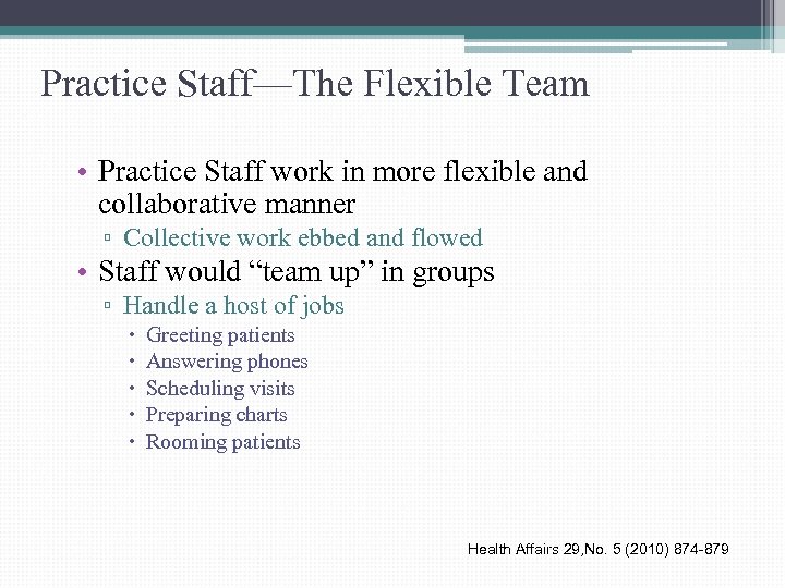 Practice Staff—The Flexible Team • Practice Staff work in more flexible and collaborative manner