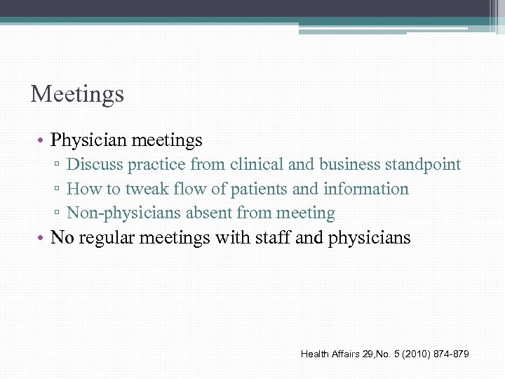 Meetings • Physician meetings ▫ Discuss practice from clinical and business standpoint ▫ How