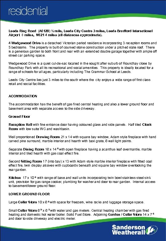 Leeds Ring Road (A 6120) ½ mile, Leeds City Centre 3 miles, Leeds Bradford