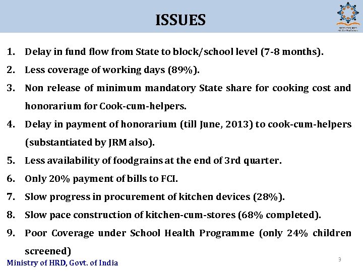 ISSUES 1. Delay in fund flow from State to block/school level (7 -8 months).