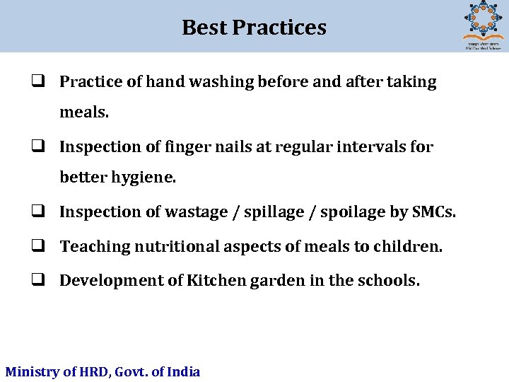 Best Practices q Practice of hand washing before and after taking meals. q Inspection