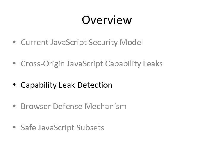 Overview • Current Java. Script Security Model • Cross-Origin Java. Script Capability Leaks •