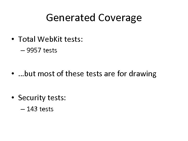 Generated Coverage • Total Web. Kit tests: – 9957 tests • …but most of