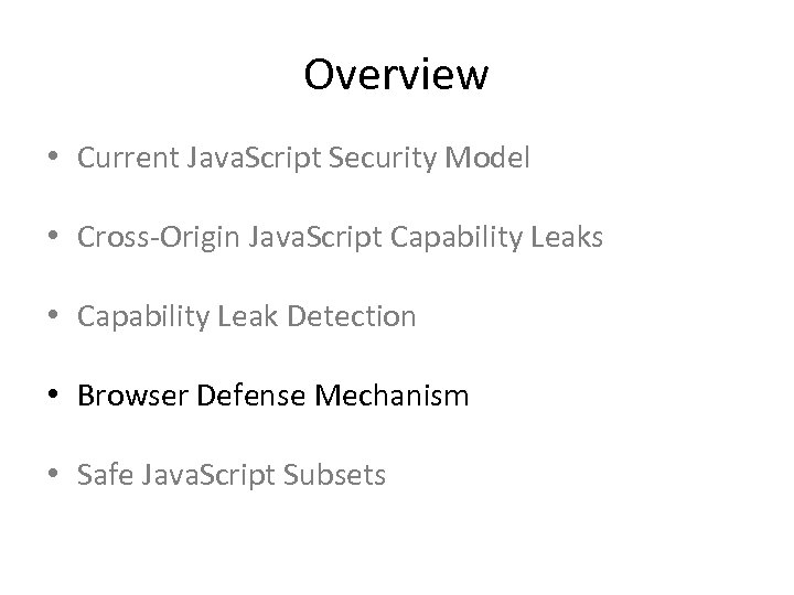Overview • Current Java. Script Security Model • Cross-Origin Java. Script Capability Leaks •