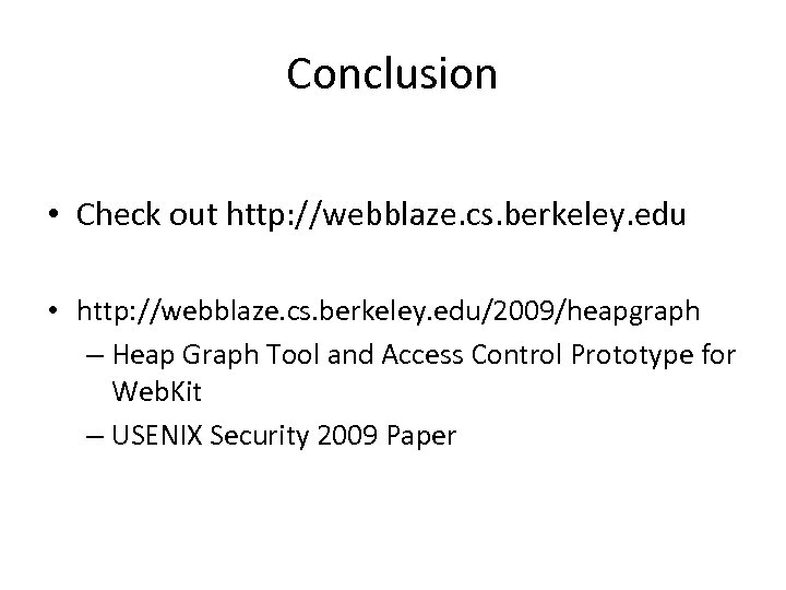 Conclusion • Check out http: //webblaze. cs. berkeley. edu • http: //webblaze. cs. berkeley.