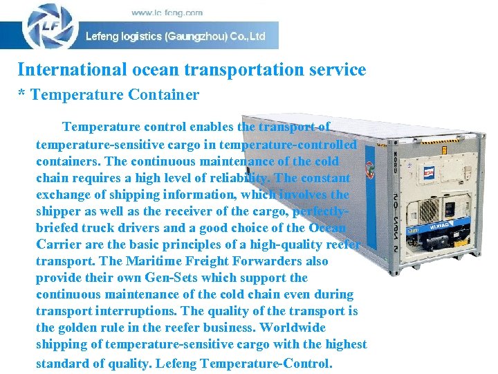 International ocean transportation service * Temperature Container Temperature control enables the transport of temperature-sensitive