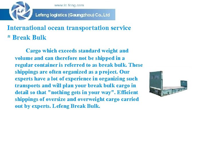 International ocean transportation service * Break Bulk Cargo which exceeds standard weight and volume