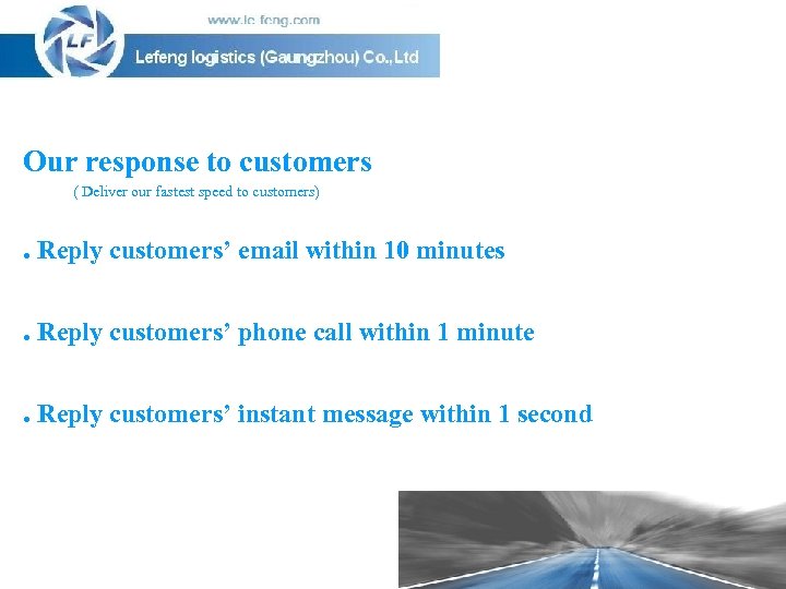 Our response to customers ( Deliver our fastest speed to customers) . Reply customers’