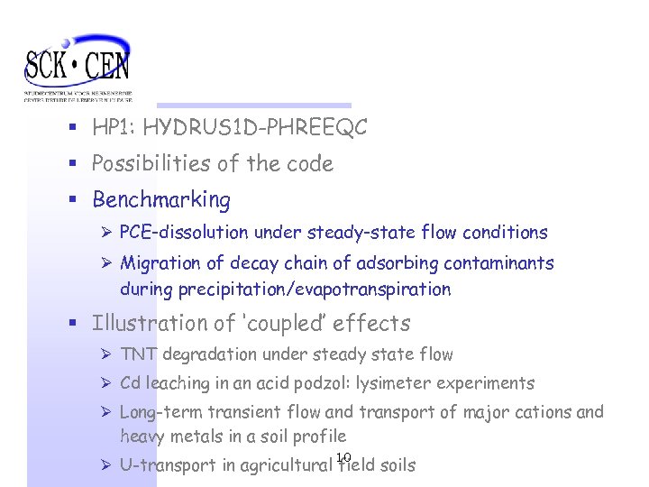 § HP 1: HYDRUS 1 D-PHREEQC § Possibilities of the code § Benchmarking Ø