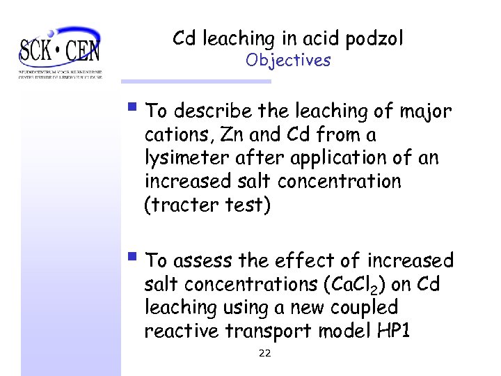 Cd leaching in acid podzol Objectives § To describe the leaching of major cations,