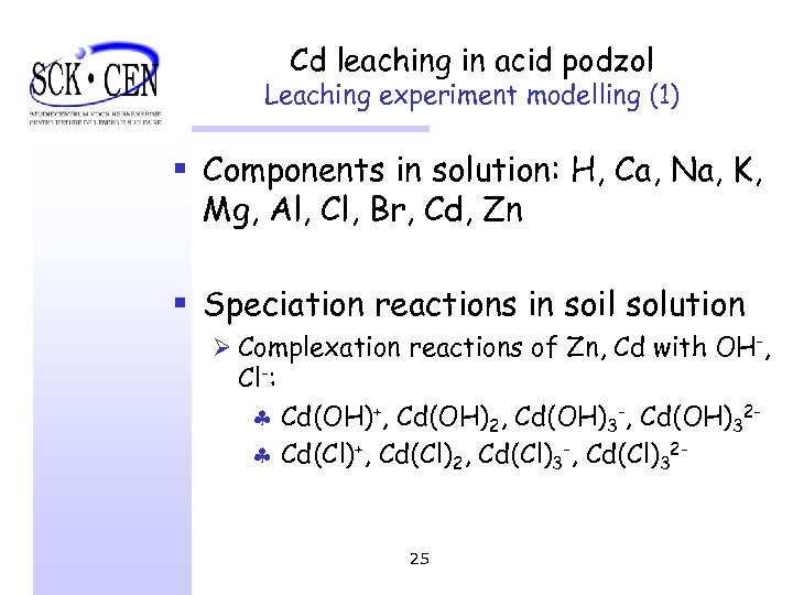 Cd leaching in acid podzol Leaching experiment modelling (1) § Components in solution: H,