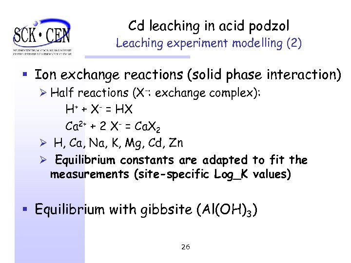Cd leaching in acid podzol Leaching experiment modelling (2) § Ion exchange reactions (solid