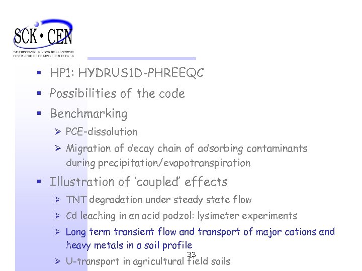 § HP 1: HYDRUS 1 D-PHREEQC § Possibilities of the code § Benchmarking Ø
