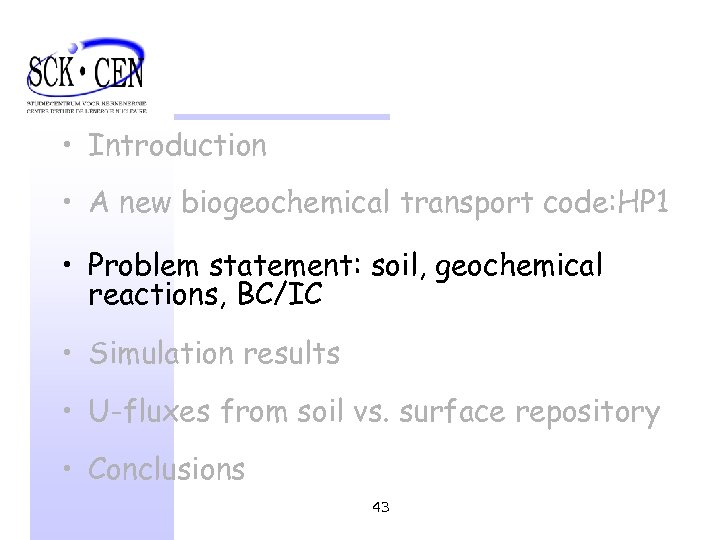  • Introduction • A new biogeochemical transport code: HP 1 • Problem statement: