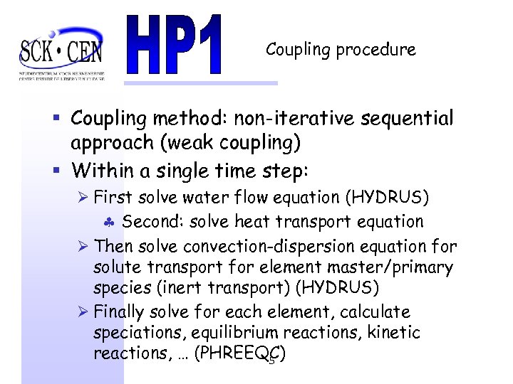 Coupling procedure § Coupling method: non-iterative sequential approach (weak coupling) § Within a single