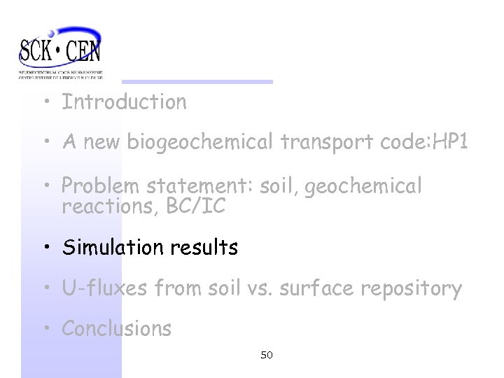  • Introduction • A new biogeochemical transport code: HP 1 • Problem statement: