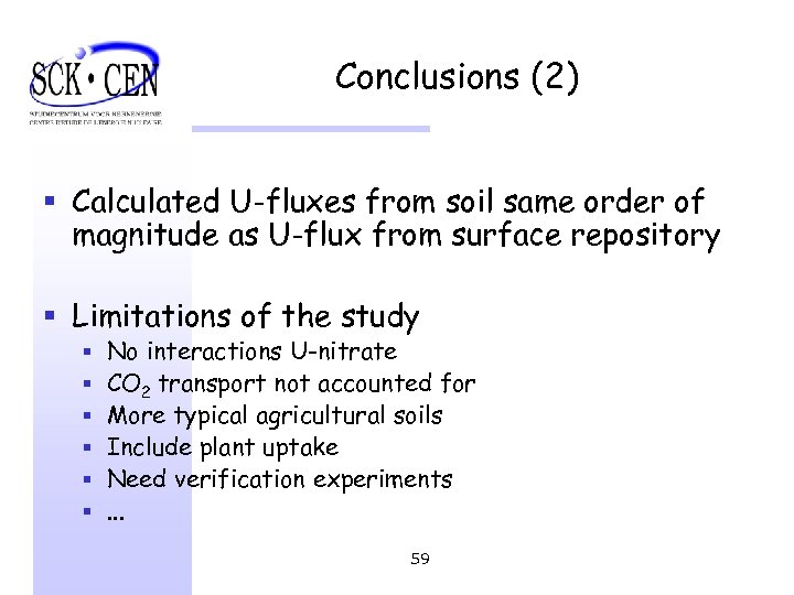 Conclusions (2) § Calculated U-fluxes from soil same order of magnitude as U-flux from
