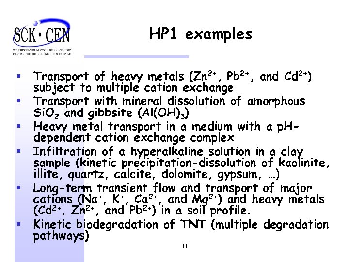 HP 1 examples § § § Transport of heavy metals (Zn 2+, Pb 2+,