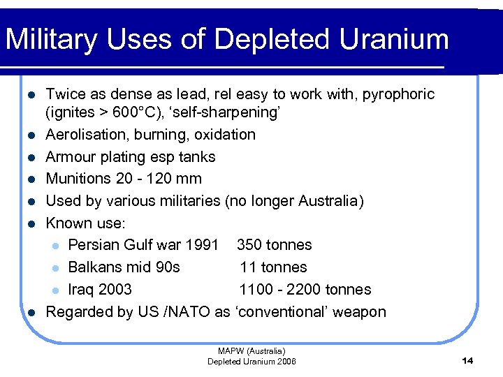 Military Uses of Depleted Uranium l l l l Twice as dense as lead,