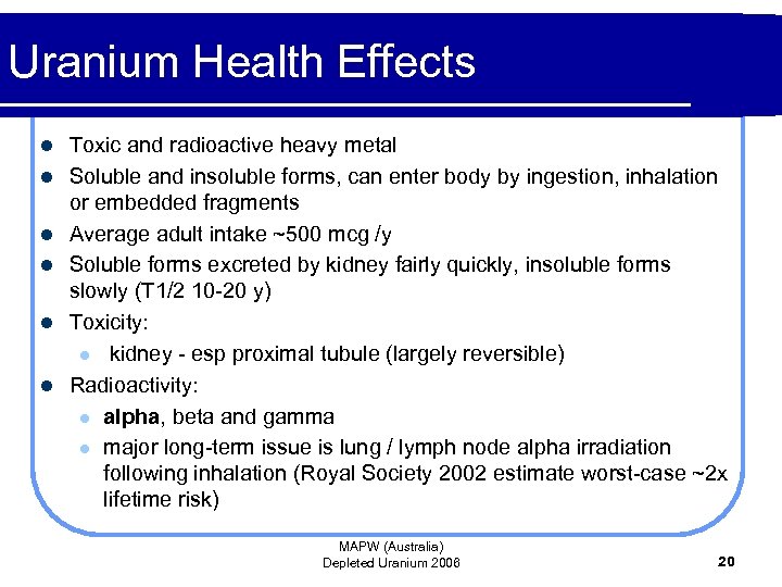 Uranium Health Effects l l l Toxic and radioactive heavy metal Soluble and insoluble